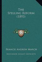 The Spelling Reform 1017841888 Book Cover