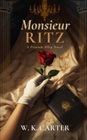 Monsieur Ritz: A Peacock Alley Novel B0GXKDQ176 Book Cover
