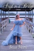 Angel on a Bridge : A Memoir 1959748424 Book Cover