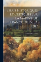 Essais Historiques Et Critiques Sur La Marine de France de 1661 � 1789 1021347663 Book Cover