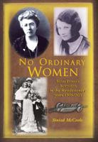 No Ordinary Women: Irish Female Activists in the Revolutionary Years, 1900-1923 1847177891 Book Cover