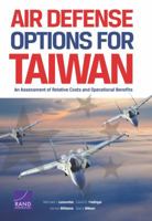 Air Defense Options for Taiwan: An Assessment of Relative Costs and Operational Benefits 0833089102 Book Cover