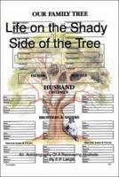 Life on the Shady Side of the Tree: An Autobiography of a Recovering Alcoholic 1412023033 Book Cover