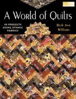 A World of Quilts: 10 Projects Using Ethnic Fabrics 1564775046 Book Cover