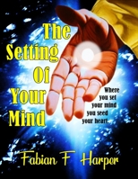 The Setting of Your Mind 1946889989 Book Cover