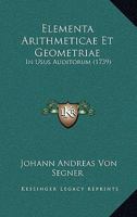 Elementa Arithmeticae Et Geometriae: In Usus Auditorum (1739) 1166179834 Book Cover