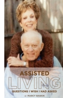 Assisted Living: Questions I Wish I Had Asked 0615881009 Book Cover