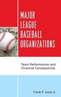 Major League Baseball Organizations: Team Performances and Financial Consequences 1498542786 Book Cover