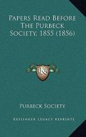 Papers Read Before The Purbeck Society, 1855 1164943480 Book Cover