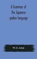 A Grammar of the Japanese Spoken Language 9354176895 Book Cover