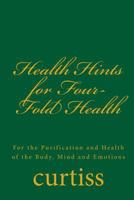 Health Hints for Four-Fold Health: For the Purification and Health of the Body, Mind and Emotions 1920483128 Book Cover