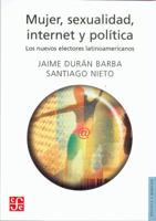 Mujer, sexualidad, internet y politica. Los nuevos electores latinoamericanos (Spanish Edition) 9681681266 Book Cover