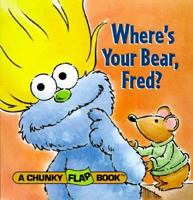 Where's Your Bear, Fred? (Chunky Flap Book) 067989179X Book Cover