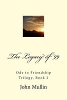 The Legacy of '99: Ode to Friendship Trilogy, Book 2 1534744959 Book Cover