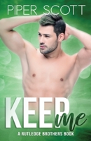 Keep Me: A Rutledge Brothers Book 1693420287 Book Cover