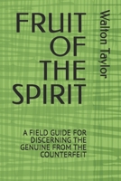 FRUIT OF THE SPIRIT: A FIELD GUIDE FOR DISCERNING THE GENUINE FROM THE COUNTERFEIT B0G4BD49Z5 Book Cover