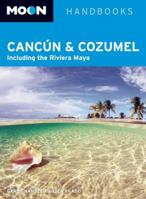 Moon Cancun and Cozumel: Including the Riviera Maya (Moon Handbooks)