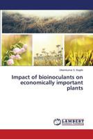 Impact of bioinoculants on economically important plants 3659157406 Book Cover