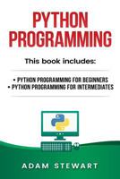 Python Programming: Python Programming for Beginners, Python Programming for Intermediates 1542988942 Book Cover