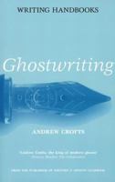 Ghostwriting (Writing Handbooks) 0713667869 Book Cover