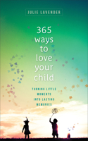 365 Ways to Love Your Child 0800738845 Book Cover