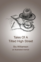 Tales Of A Tilted High Street: An illustrated memoir 9942720375 Book Cover