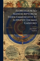 Florilegium Ad Manuscriptorum Fidem Emmendavit Et Supplevit Thomas Gaisford 1246593572 Book Cover