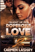 Caught Up in a Dopeboy' Love 2: Gabriela and Legend's Story B084DG83QN Book Cover