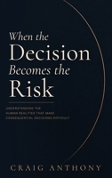 When the Decision Becomes the Risk 0648954625 Book Cover