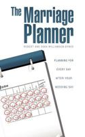 The Marriage Planner - Planning for Every Day After Your Wedding Day 1607915316 Book Cover