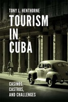 Tourism in Cuba : Casinos, Castros, and Challenges 1787439038 Book Cover