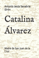 Catalina Álvarez: Madre de San Juan de la Cruz (Novelas Históricas) B0B6L8145V Book Cover