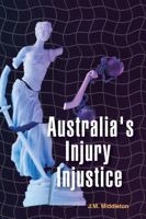 Australia's Injury Injustice 0645925519 Book Cover