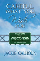 Careful What You Wish For 1642470120 Book Cover
