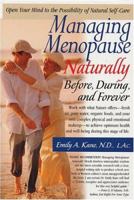 Managing Menopause Naturally: Before, During, and Forever 1591200636 Book Cover
