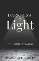 Darkness 2 Light: There Is Favor After Failure! B0BGKZD42S Book Cover