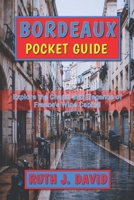 BORDEAUX POCKET GUIDE: Explore the Charm and Elegance of France’s Wine Capital B0DST5BJJS Book Cover
