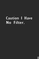 Caution I Have No Filter: Lined Notebook ( 6 x 9 ) 1671363760 Book Cover