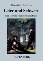 Leier und Schwert: und Gedichte aus dem Nachlass 3743718707 Book Cover