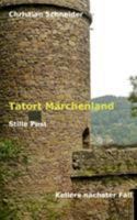 Tatort Märchenland: Stille Post: Kellers nächster Fall 3743109670 Book Cover