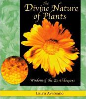 The Divine Nature of Plants: Wisdom of the Earth Keepers 1893183343 Book Cover