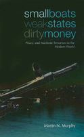 Small Boats, Weak States, Dirty Money: The Challenge of Piracy (Columbia/Hurst) 1849040796 Book Cover