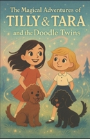 The Magical Adventures of Tilly & Tara and the Doodle Twins B0FRT28ZMR Book Cover