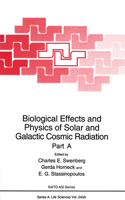 Biological Effects and Physics of Solar and Galactic Cosmic Radiation: Part A