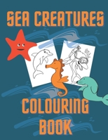 Sea Creatures Colouring Book: Amazing Sea Animals For Kids 4-8 To Color In B08GLP1QB1 Book Cover