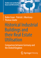 Historical Industrial Buildings and their Real Estate Utilisation: Comparison between Germany and the United Kingdom (Studien zum nachhaltigen Bauen und Wirtschaften) 3031894162 Book Cover