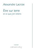 Etre sur terre, et ce que j'en retiens 2702132383 Book Cover