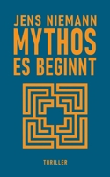Mythos - Es beginnt: Thriller (German Edition) B0GY8F9FBM Book Cover