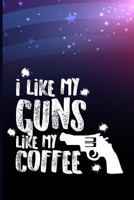 I like guns like my coffee 1720266700 Book Cover