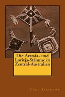 Die Aranda- Und Loritja-Stamme in Zentral-Australien 3959401930 Book Cover